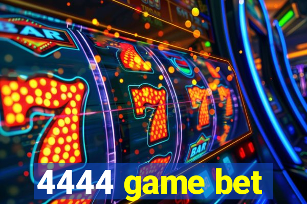 4444 game bet